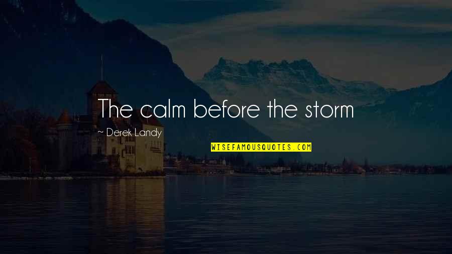 Wellness Inspirational Quotes By Derek Landy: The calm before the storm