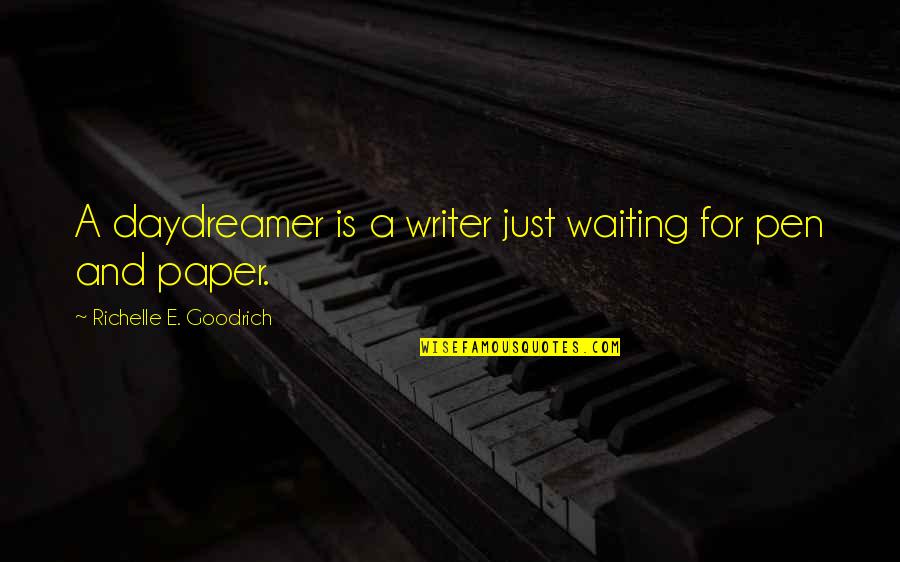 Wellness Inspirational Quotes By Richelle E. Goodrich: A daydreamer is a writer just waiting for