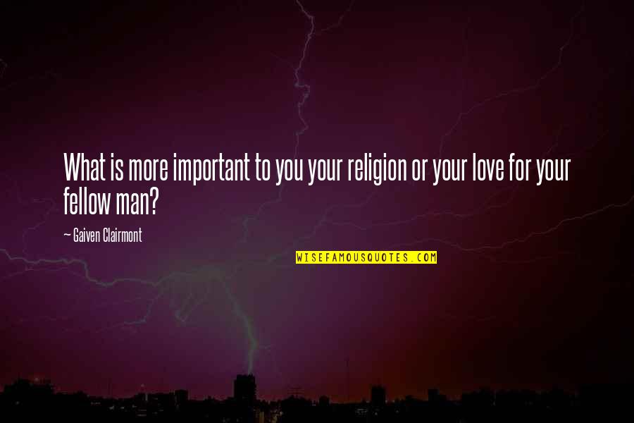 Wellpinit Quotes By Gaiven Clairmont: What is more important to you your religion