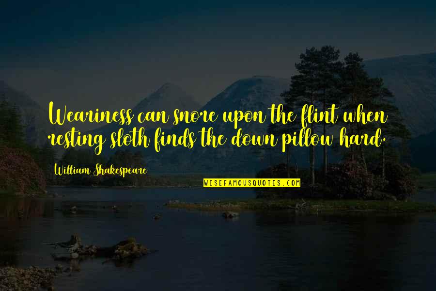 Wells Fargo Trailers Quotes By William Shakespeare: Weariness can snore upon the flint when resting Wells Fargo Trailers Quotes By William Shakespeare: Weariness can snore upon the flint when resting