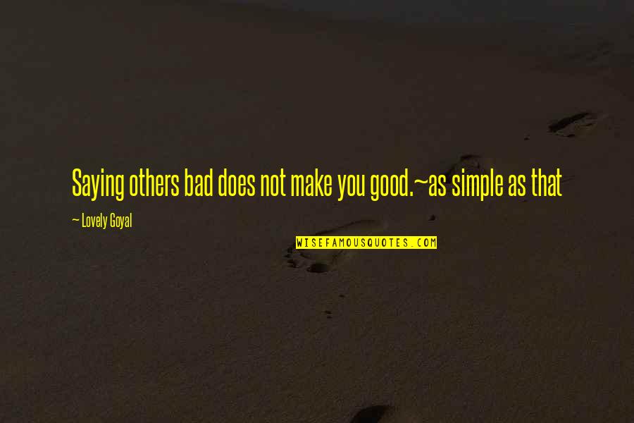 Wells Fargo Vision Quotes By Lovely Goyal: Saying others bad does not make you good.~as