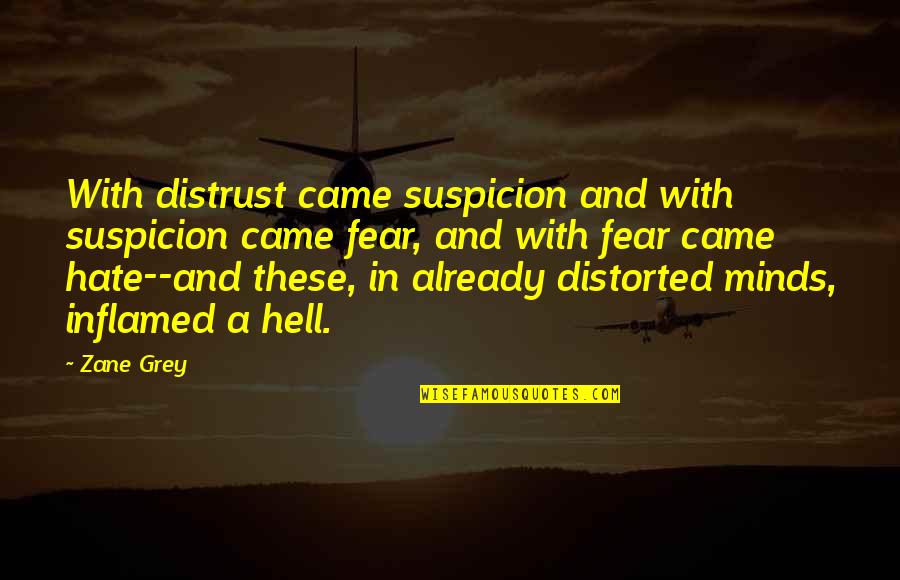 Wells Fargo Vision Quotes By Zane Grey: With distrust came suspicion and with suspicion came