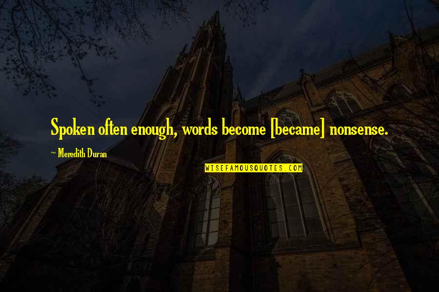 Wellsbury Map Quotes By Meredith Duran: Spoken often enough, words become [became] nonsense.