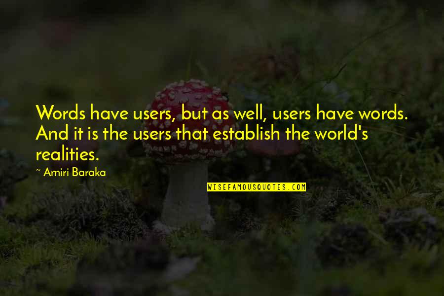 Wells's Quotes By Amiri Baraka: Words have users, but as well, users have