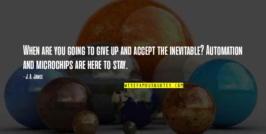 Wellstead Of Rogers Quotes By J. A. Jance: When are you going to give up and Wellstead Of Rogers Quotes By J. A. Jance: When are you going to give up and