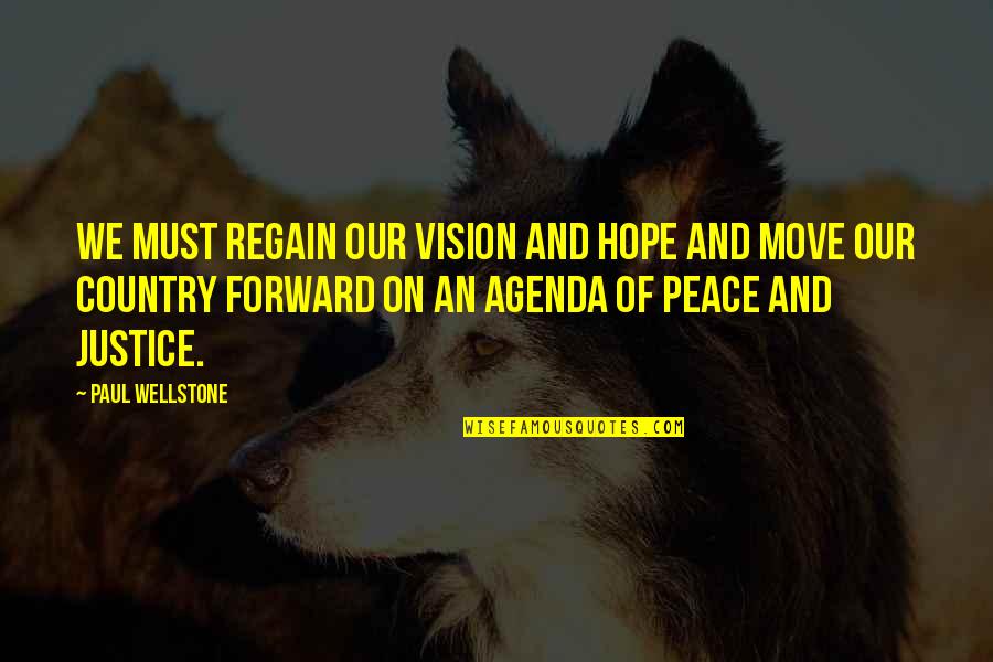 Wellstone's Quotes By Paul Wellstone: We must regain our vision and hope and