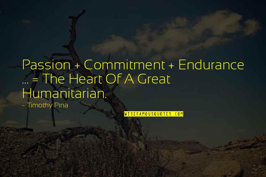 Welsch Quotes By Timothy Pina: Passion + Commitment + Endurance ... = The
