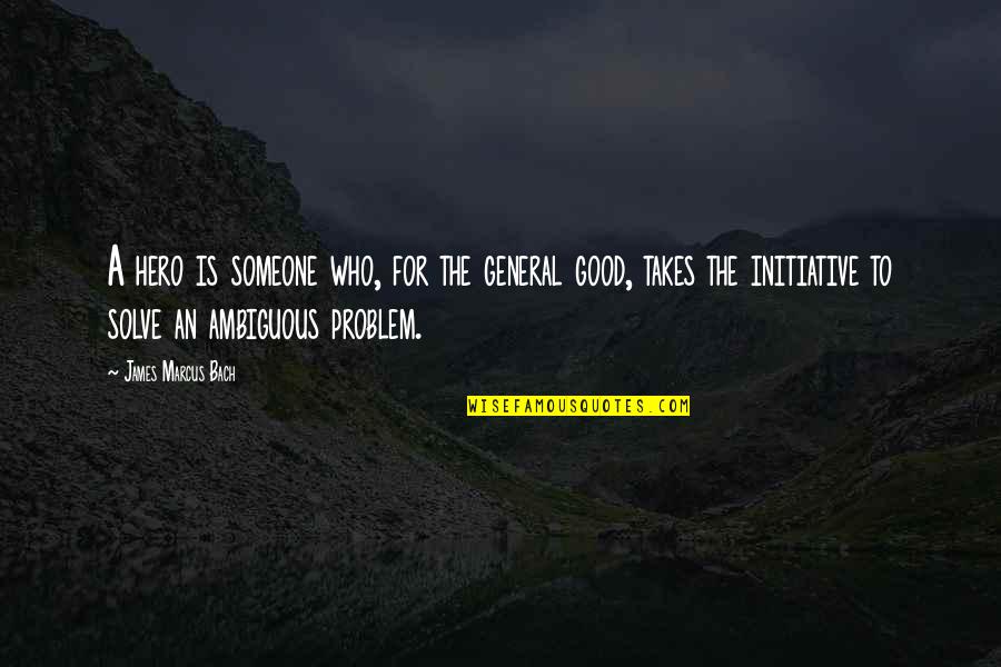 Welsh Celtic Quotes By James Marcus Bach: A hero is someone who, for the general Welsh Celtic Quotes By James Marcus Bach: A hero is someone who, for the general