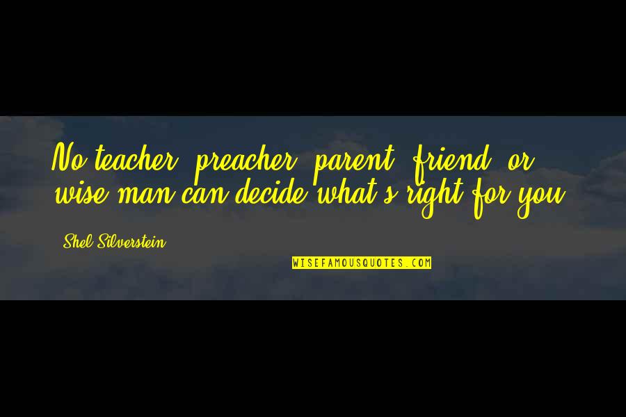 Welsh Celtic Quotes By Shel Silverstein: No teacher, preacher, parent, friend, or wise man Welsh Celtic Quotes By Shel Silverstein: No teacher, preacher, parent, friend, or wise man
