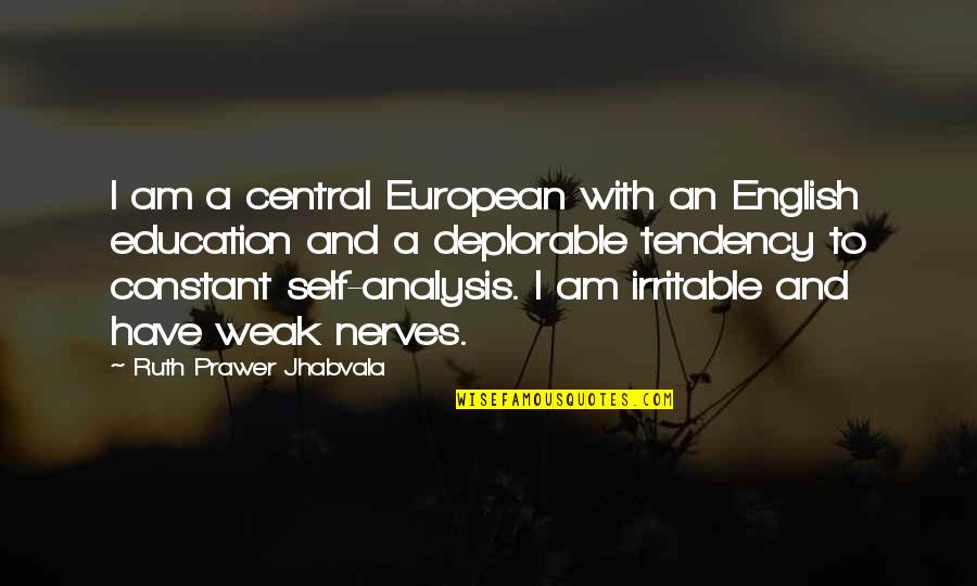 Welsh Nain Quotes By Ruth Prawer Jhabvala: I am a central European with an English Welsh Nain Quotes By Ruth Prawer Jhabvala: I am a central European with an English