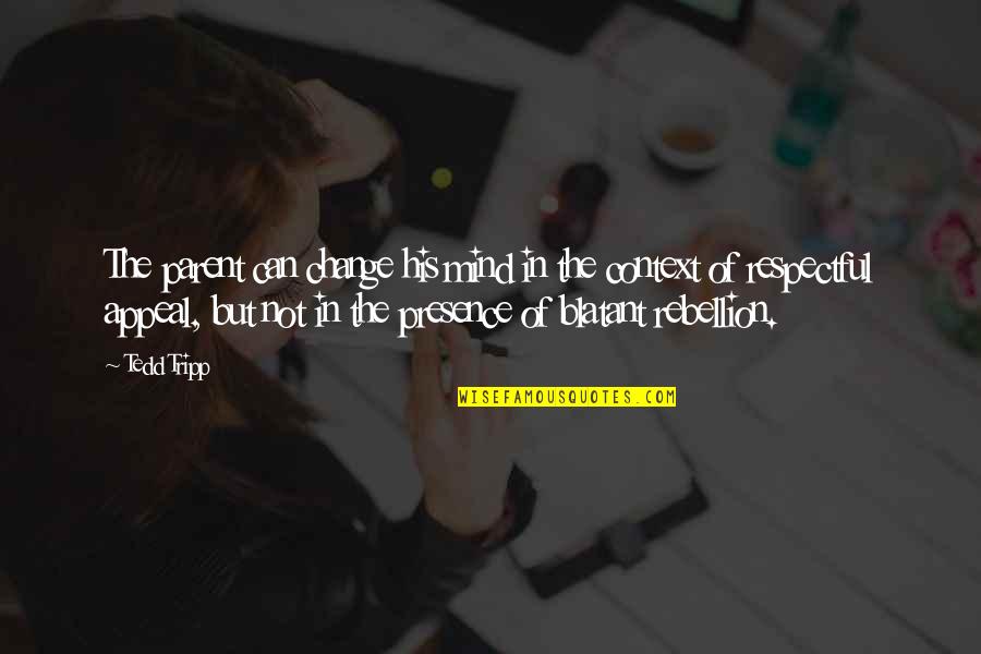 Welsh Positive Quotes By Tedd Tripp: The parent can change his mind in the Welsh Positive Quotes By Tedd Tripp: The parent can change his mind in the