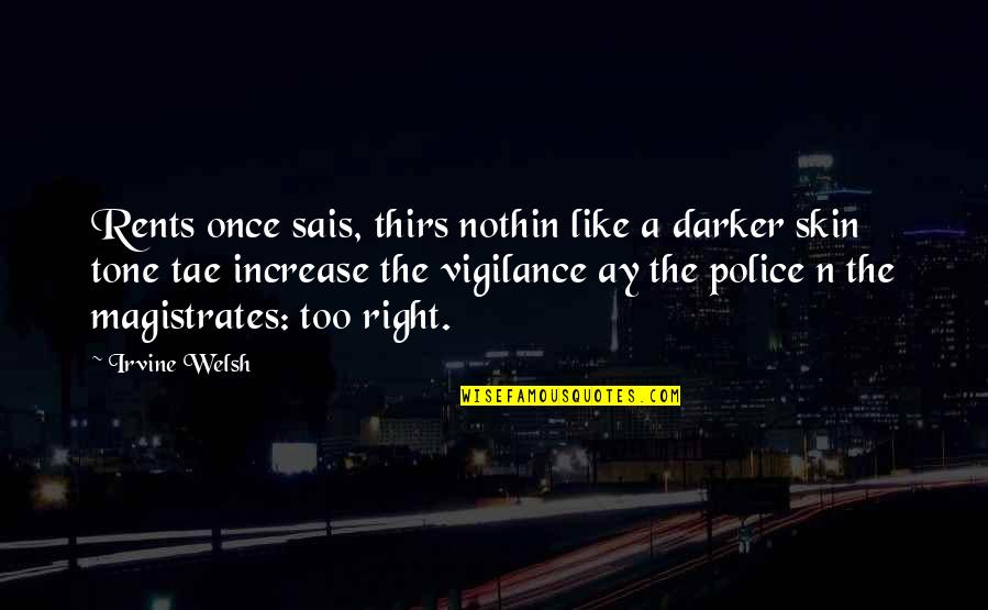 Welsh Quotes By Irvine Welsh: Rents once sais, thirs nothin like a darker