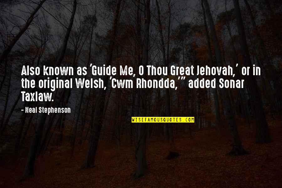 Welsh Quotes By Neal Stephenson: Also known as 'Guide Me, O Thou Great