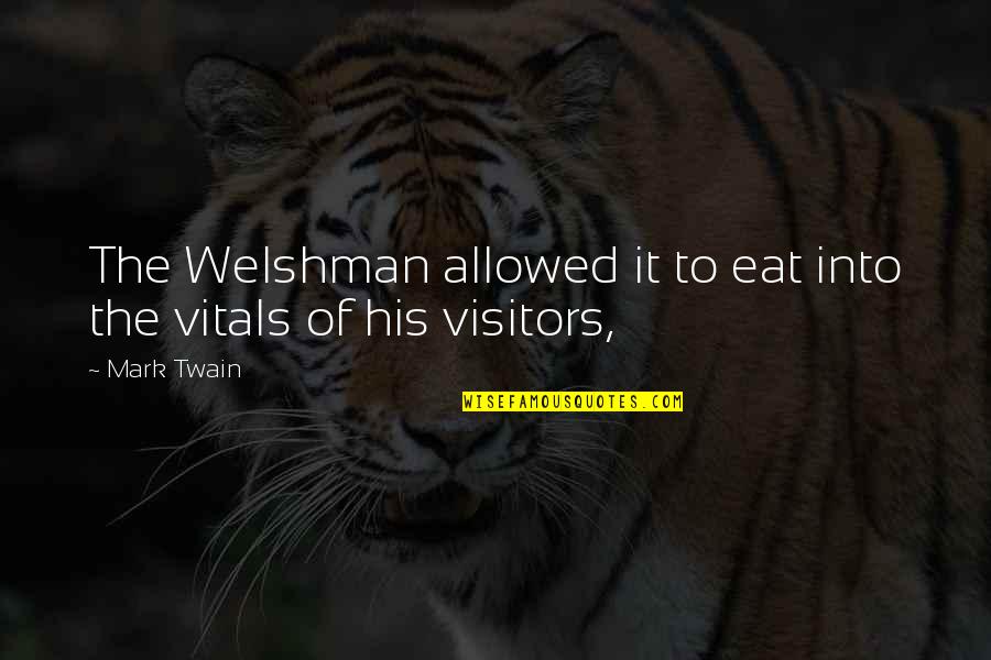 Welshman's Quotes By Mark Twain: The Welshman allowed it to eat into the