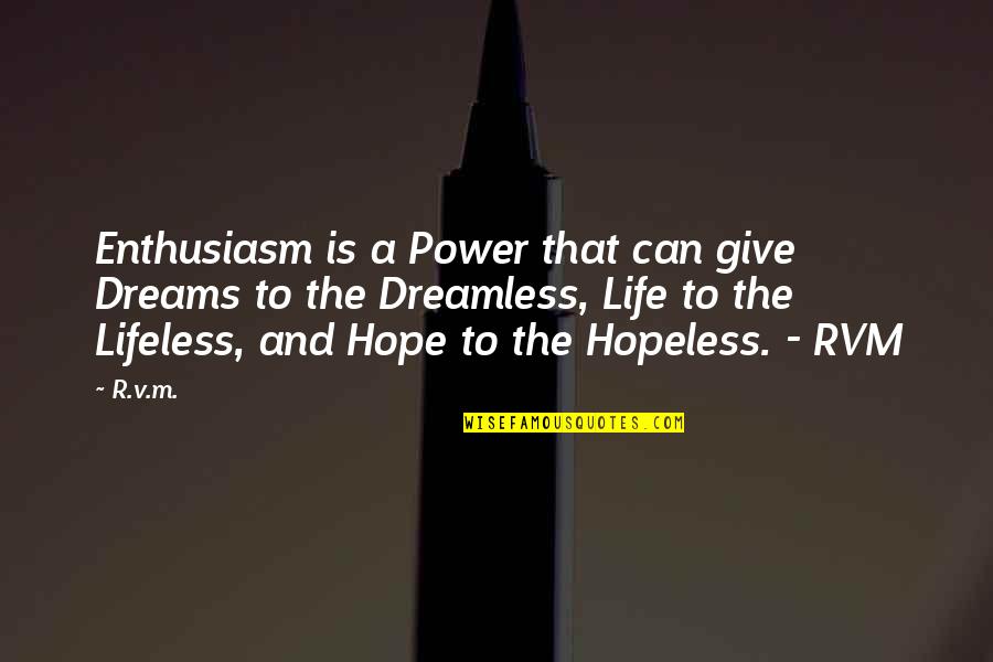 Welstead Construction Quotes By R.v.m.: Enthusiasm is a Power that can give Dreams Welstead Construction Quotes By R.v.m.: Enthusiasm is a Power that can give Dreams