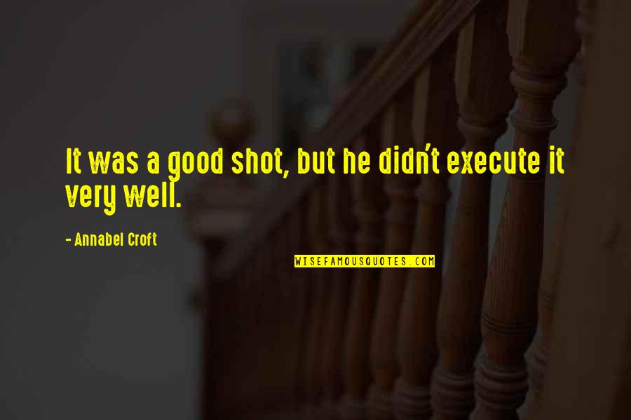 Welted Cushion Quotes By Annabel Croft: It was a good shot, but he didn't Welted Cushion Quotes By Annabel Croft: It was a good shot, but he didn't