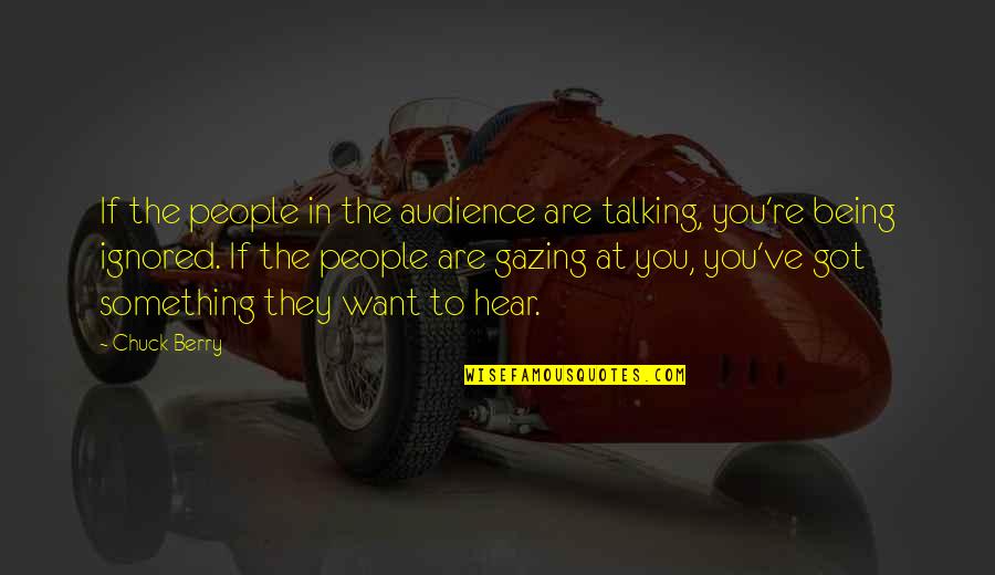 Welted Cushion Quotes By Chuck Berry: If the people in the audience are talking, Welted Cushion Quotes By Chuck Berry: If the people in the audience are talking,