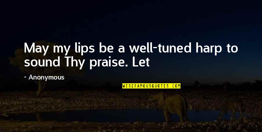 Welterweight Wikipedia Quotes By Anonymous: May my lips be a well-tuned harp to