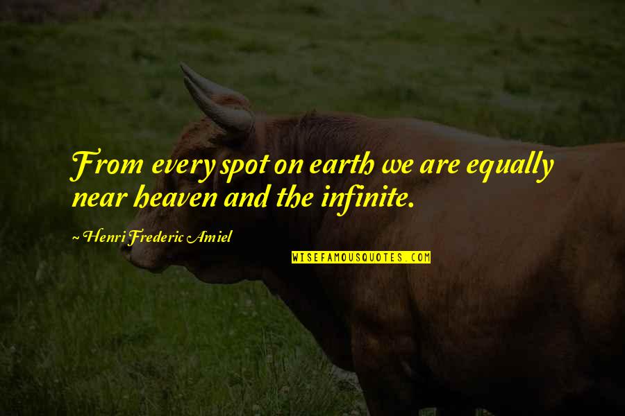 Weltevreden Primary Quotes By Henri Frederic Amiel: From every spot on earth we are equally