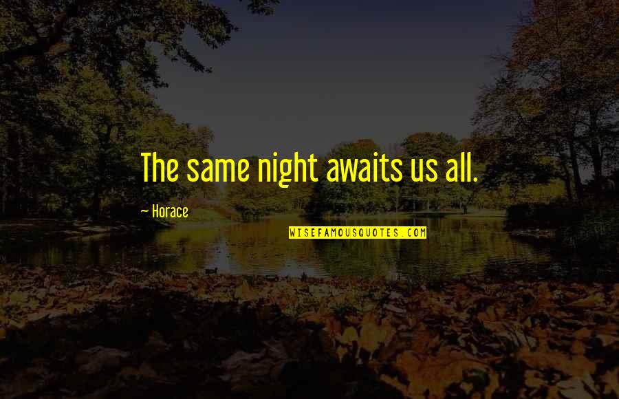 Weltmer Crawford Quotes By Horace: The same night awaits us all.