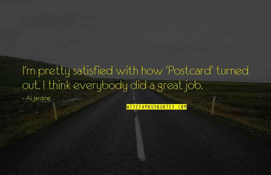 Weltmer Institute Quotes By Al Jardine: I'm pretty satisfied with how 'Postcard' turned out.