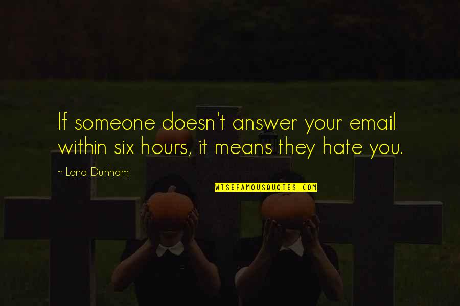 Weltmer Institute Quotes By Lena Dunham: If someone doesn't answer your email within six