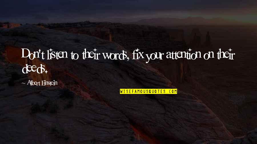 Weltschmerz Cafe Quotes By Albert Einstein: Don't listen to their words, fix your attention Weltschmerz Cafe Quotes By Albert Einstein: Don't listen to their words, fix your attention
