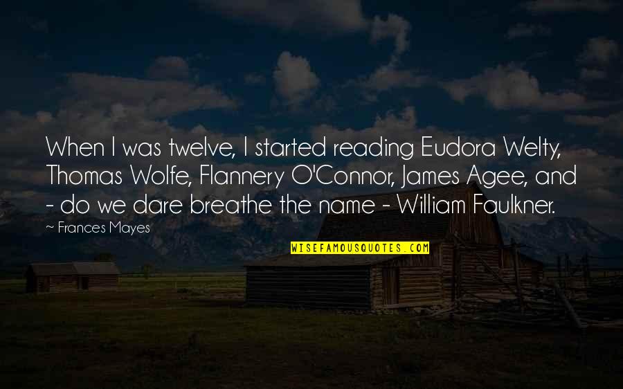 Welty Quotes By Frances Mayes: When I was twelve, I started reading Eudora