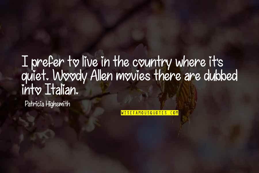 Welwyn Youtooz Quotes By Patricia Highsmith: I prefer to live in the country where