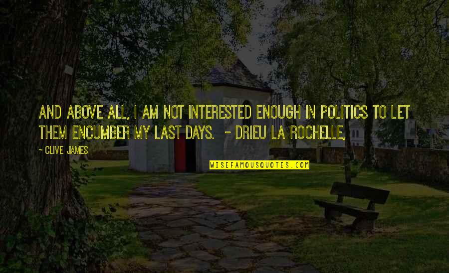 Welzel 2006 Quotes By Clive James: And above all, I am not interested enough Welzel 2006 Quotes By Clive James: And above all, I am not interested enough