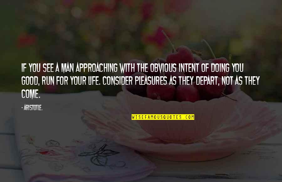 Wememba Quotes By Aristotle.: If you see a man approaching with the