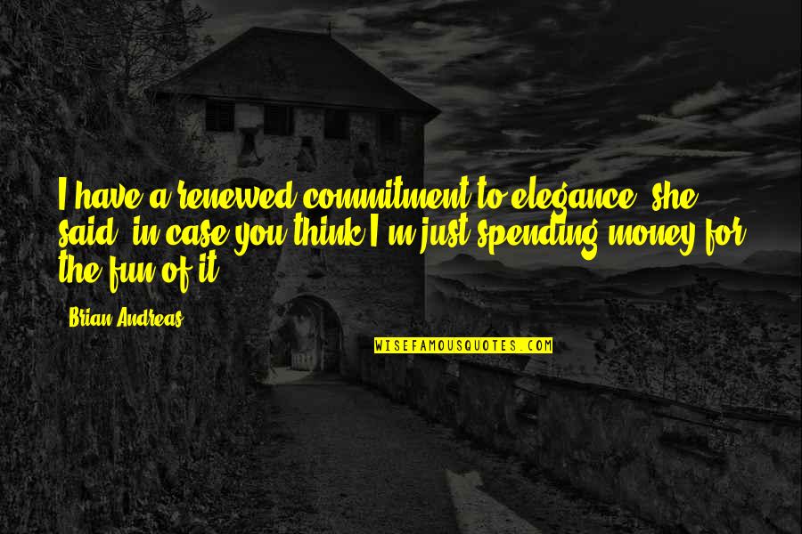 Wemmicks You Are Special Quotes By Brian Andreas: I have a renewed commitment to elegance, she Wemmicks You Are Special Quotes By Brian Andreas: I have a renewed commitment to elegance, she