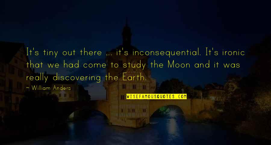 We'moon Quotes By William Anders: It's tiny out there ... it's inconsequential. It's