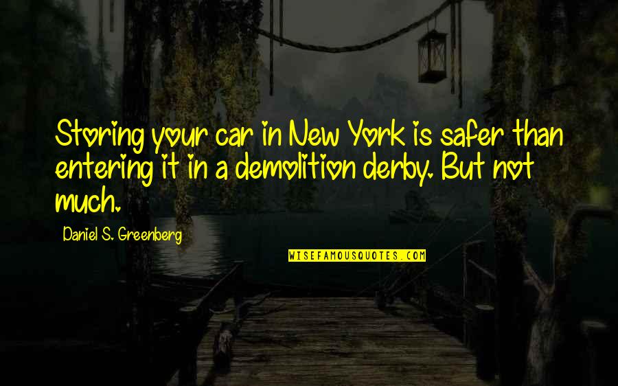 Wempires Quotes By Daniel S. Greenberg: Storing your car in New York is safer Wempires Quotes By Daniel S. Greenberg: Storing your car in New York is safer
