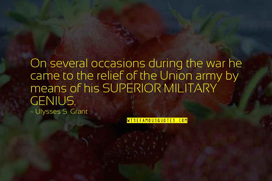 Wenches Quotes By Ulysses S. Grant: On several occasions during the war he came