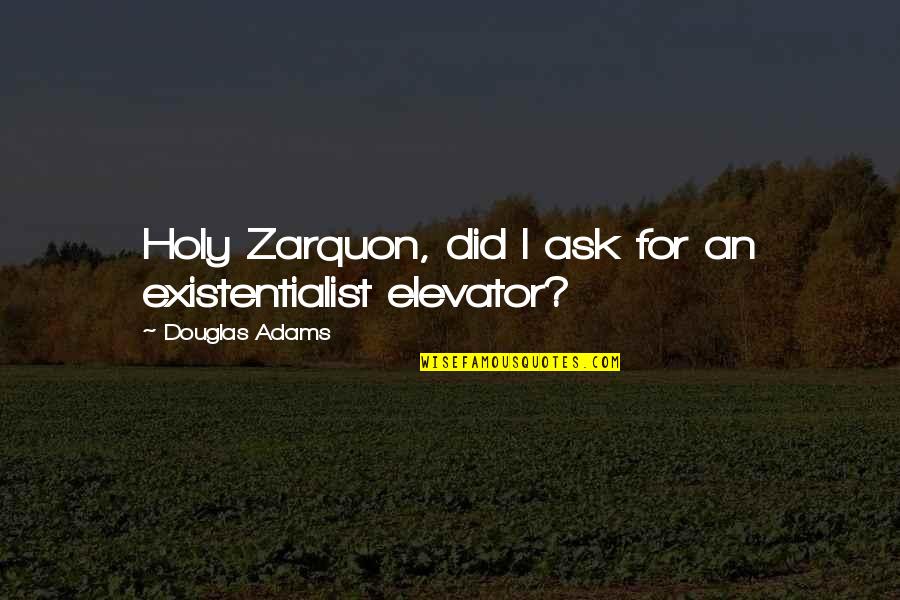 Wended Berry Quotes By Douglas Adams: Holy Zarquon, did I ask for an existentialist