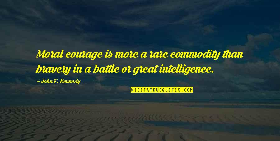 Wendee Long Quotes By John F. Kennedy: Moral courage is more a rare commodity than