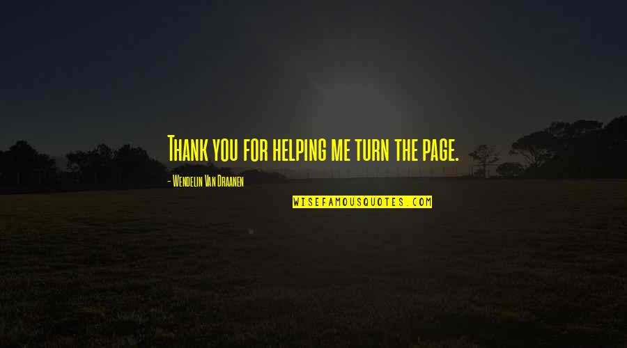 Wendelin Quotes By Wendelin Van Draanen: Thank you for helping me turn the page.