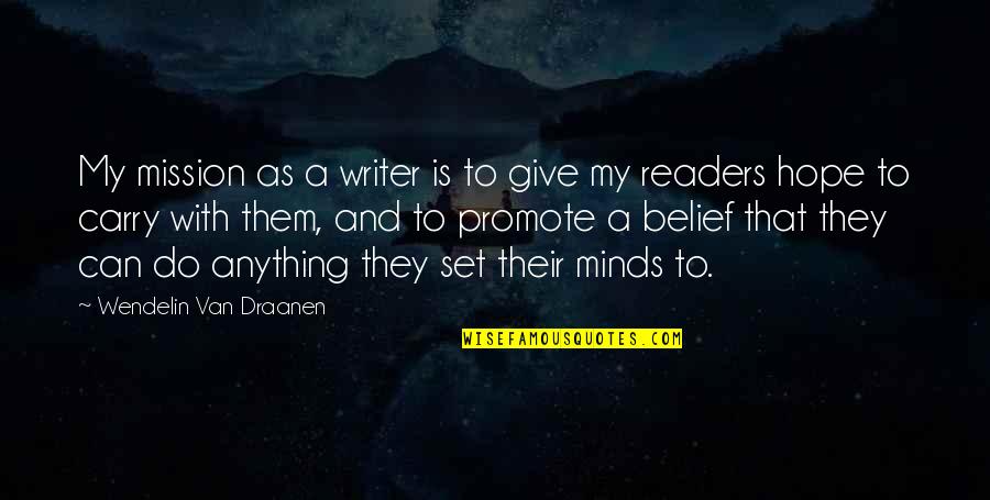 Wendelin Van Draanen Quotes By Wendelin Van Draanen: My mission as a writer is to give