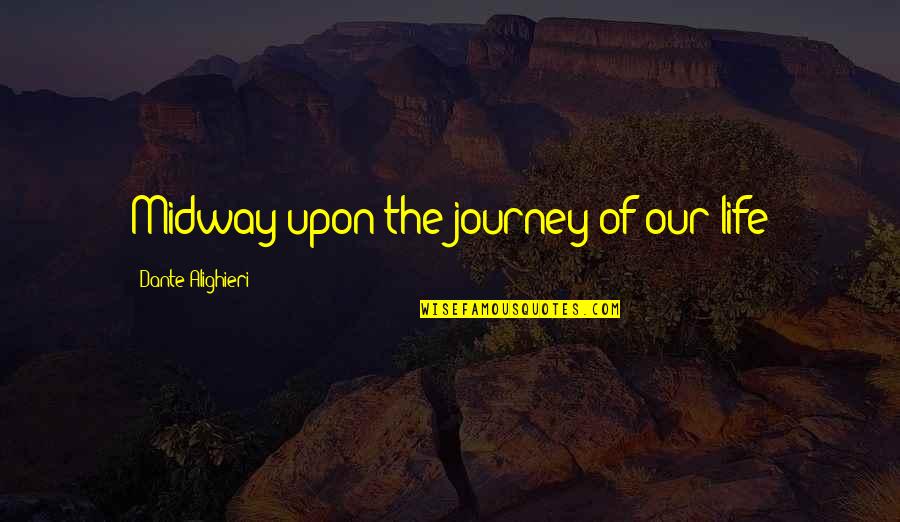 Wendell Johnson Quotes By Dante Alighieri: Midway upon the journey of our life