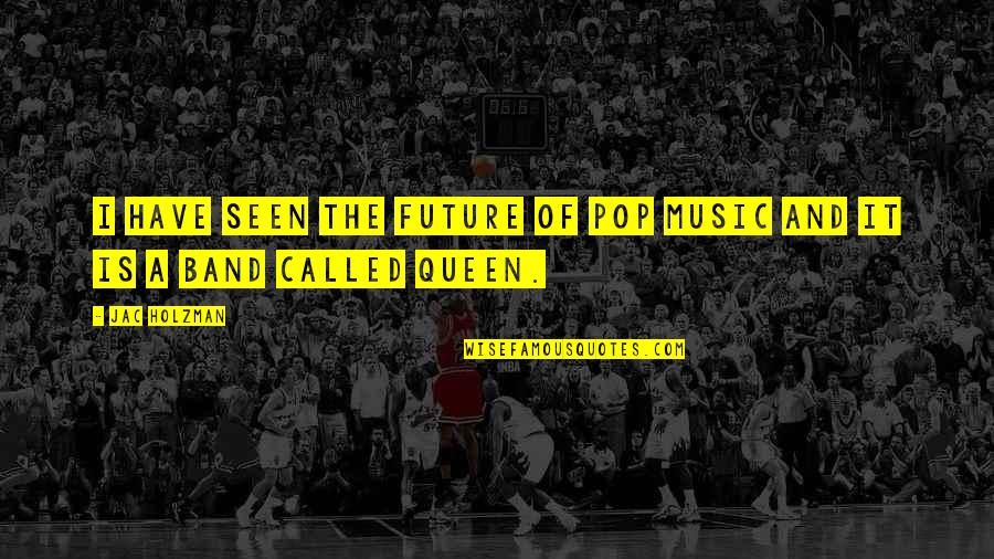 Wendell Mapua Quotes By Jac Holzman: I have seen the future of pop music