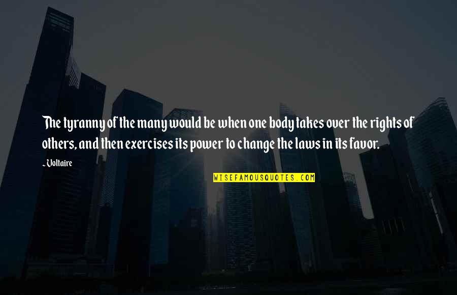 Wendell Mapua Quotes By Voltaire: The tyranny of the many would be when