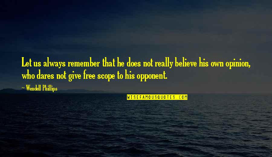 Wendell Phillips Quotes By Wendell Phillips: Let us always remember that he does not Wendell Phillips Quotes By Wendell Phillips: Let us always remember that he does not