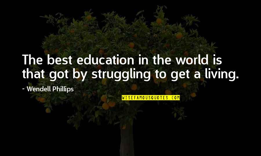 Wendell Phillips Quotes By Wendell Phillips: The best education in the world is that Wendell Phillips Quotes By Wendell Phillips: The best education in the world is that