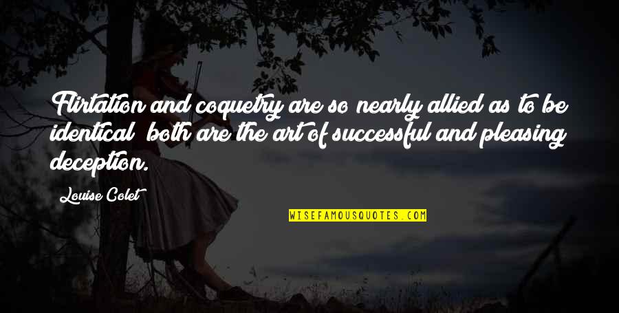 Wendells Ramsey Mn Quotes By Louise Colet: Flirtation and coquetry are so nearly allied as Wendells Ramsey Mn Quotes By Louise Colet: Flirtation and coquetry are so nearly allied as