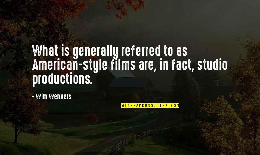 Wenders Quotes By Wim Wenders: What is generally referred to as American-style films
