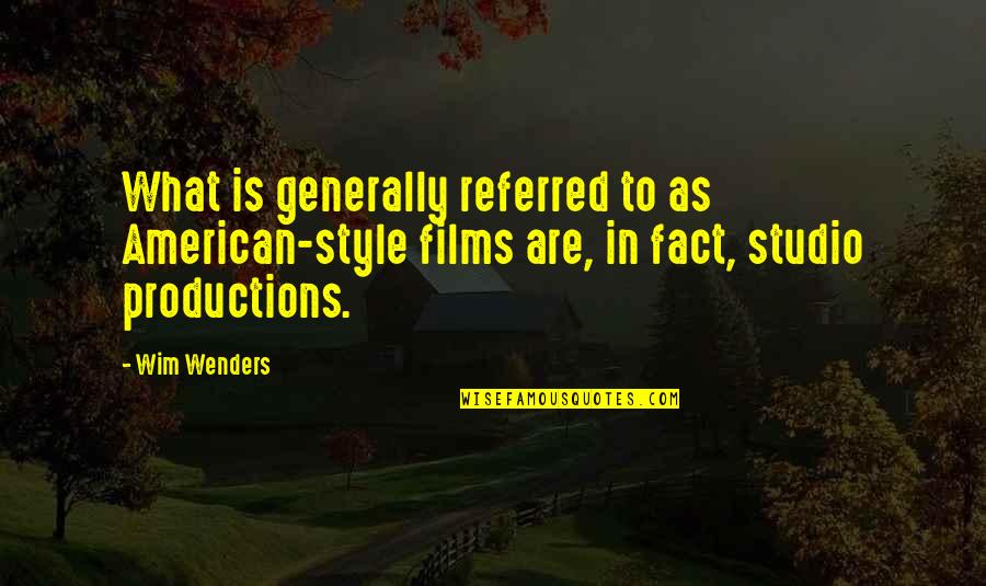 Wenders Wim Quotes By Wim Wenders: What is generally referred to as American-style films
