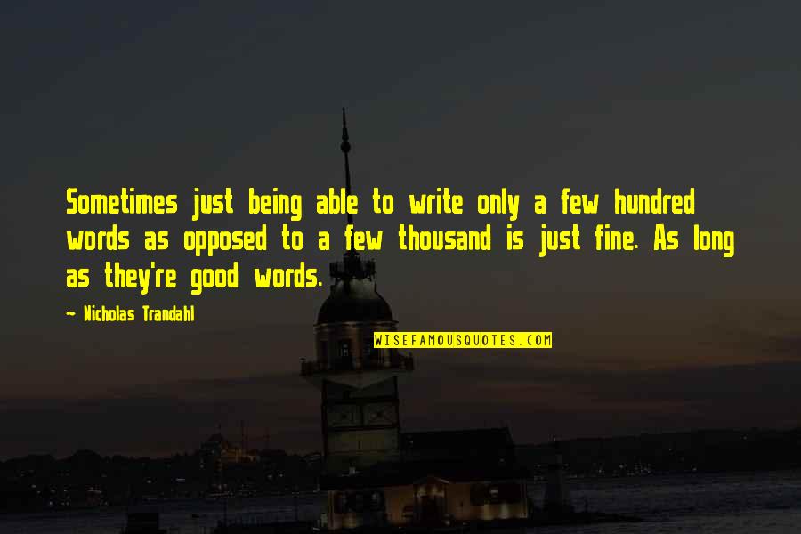 Wendetaibizhen Quotes By Nicholas Trandahl: Sometimes just being able to write only a