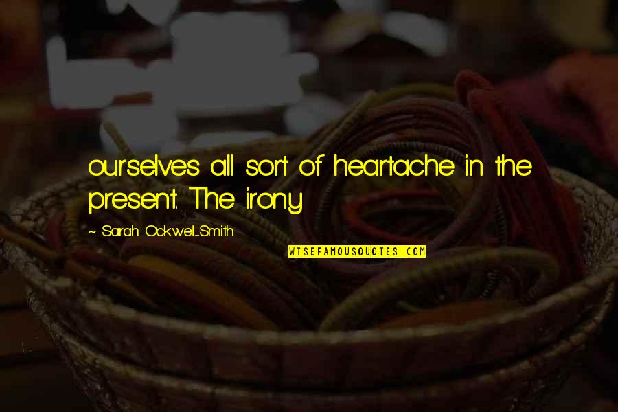 Wendeth Quotes By Sarah Ockwell-Smith: ourselves all sort of heartache in the present. Wendeth Quotes By Sarah Ockwell-Smith: ourselves all sort of heartache in the present.