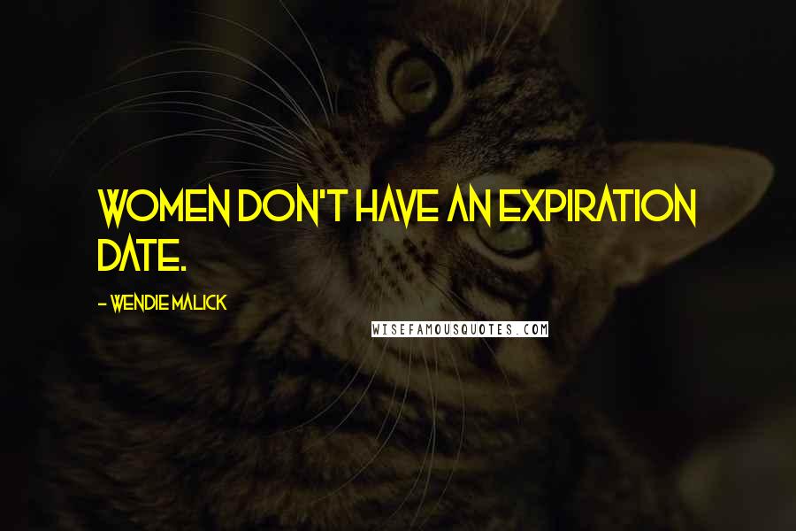 Wendie Malick quotes: Women don't have an expiration date.
